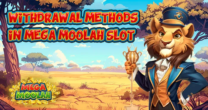 Mega Moolah Withdrawal Methods